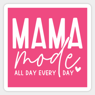 Mama mode all day every day; mom life; mum life; mom; mum; mother; mama; mamma; mother's day; gift; gift for mom; gift for mum; funny; cute; simple; motherhood; Magnet